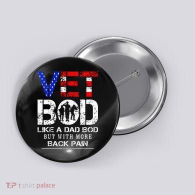 Vet Bod Like Dad Bod But With More Back Pain Veterans Day Button