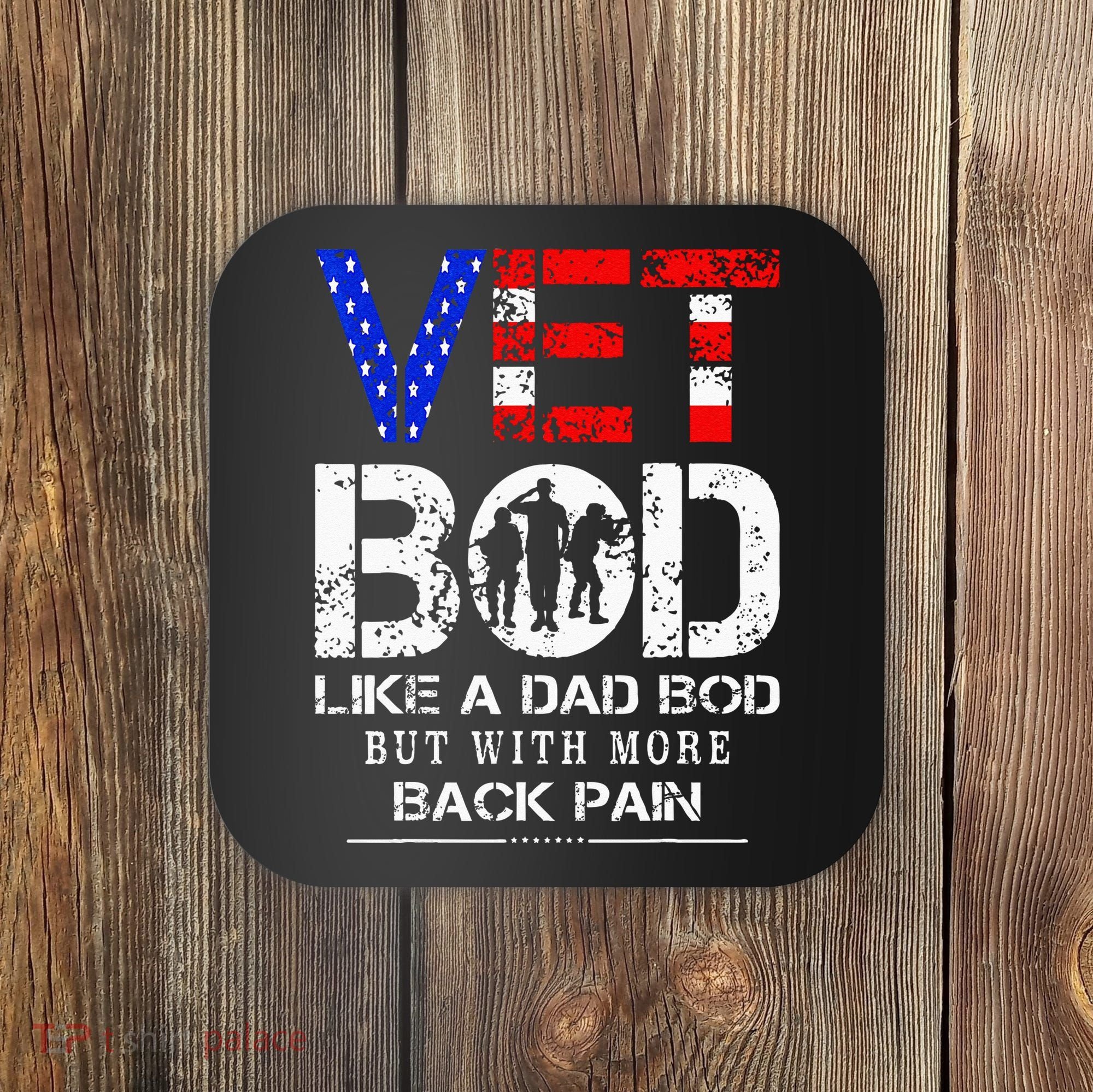 Vet Bod Like Dad Bod But With More Back Pain Veterans Day Coaster