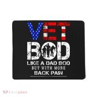 Vet Bod Like Dad Bod But With More Back Pain Veterans Day Mousepad thumb 0