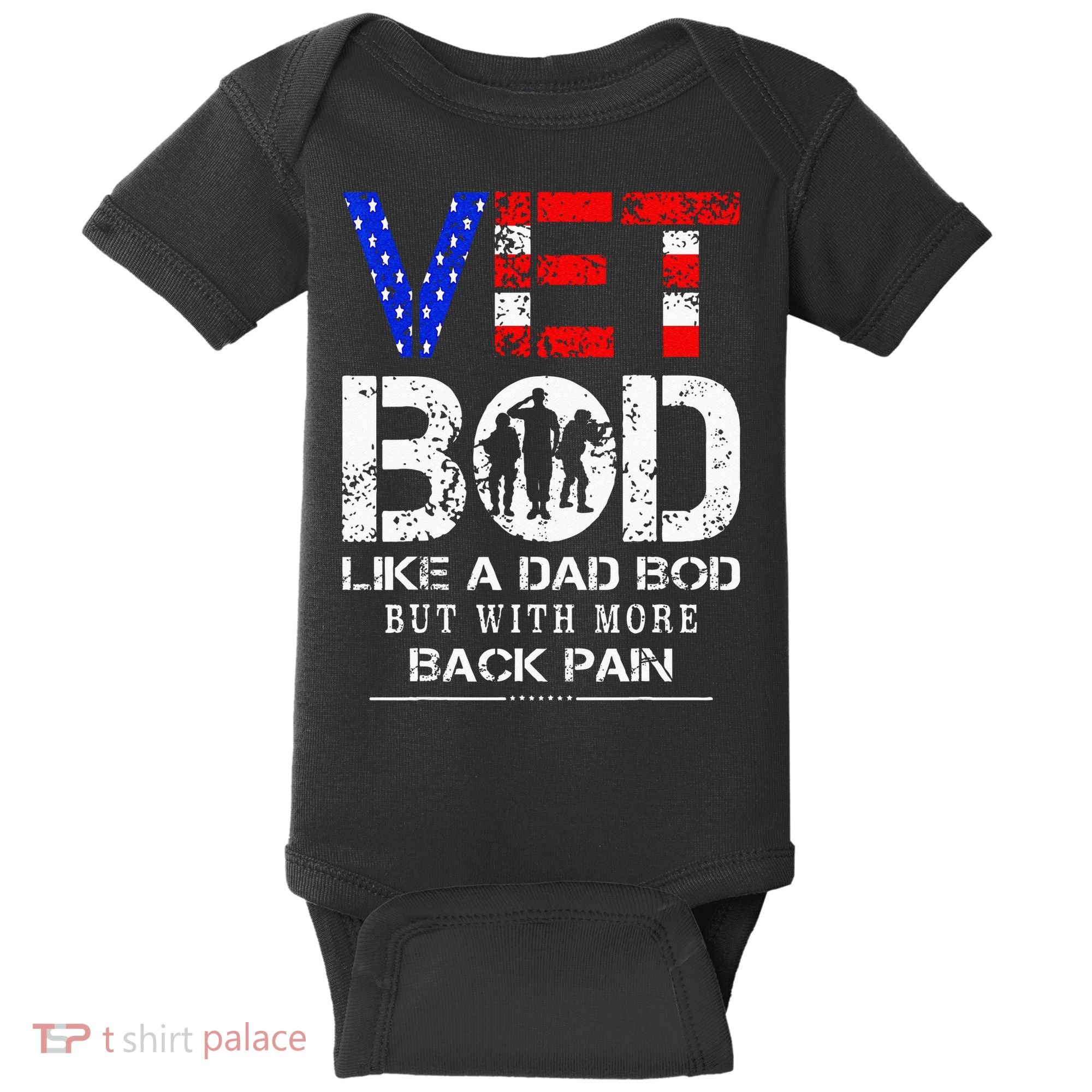 Vet Bod Like Dad Bod But With More Back Pain Veterans Day Baby Bodysuit