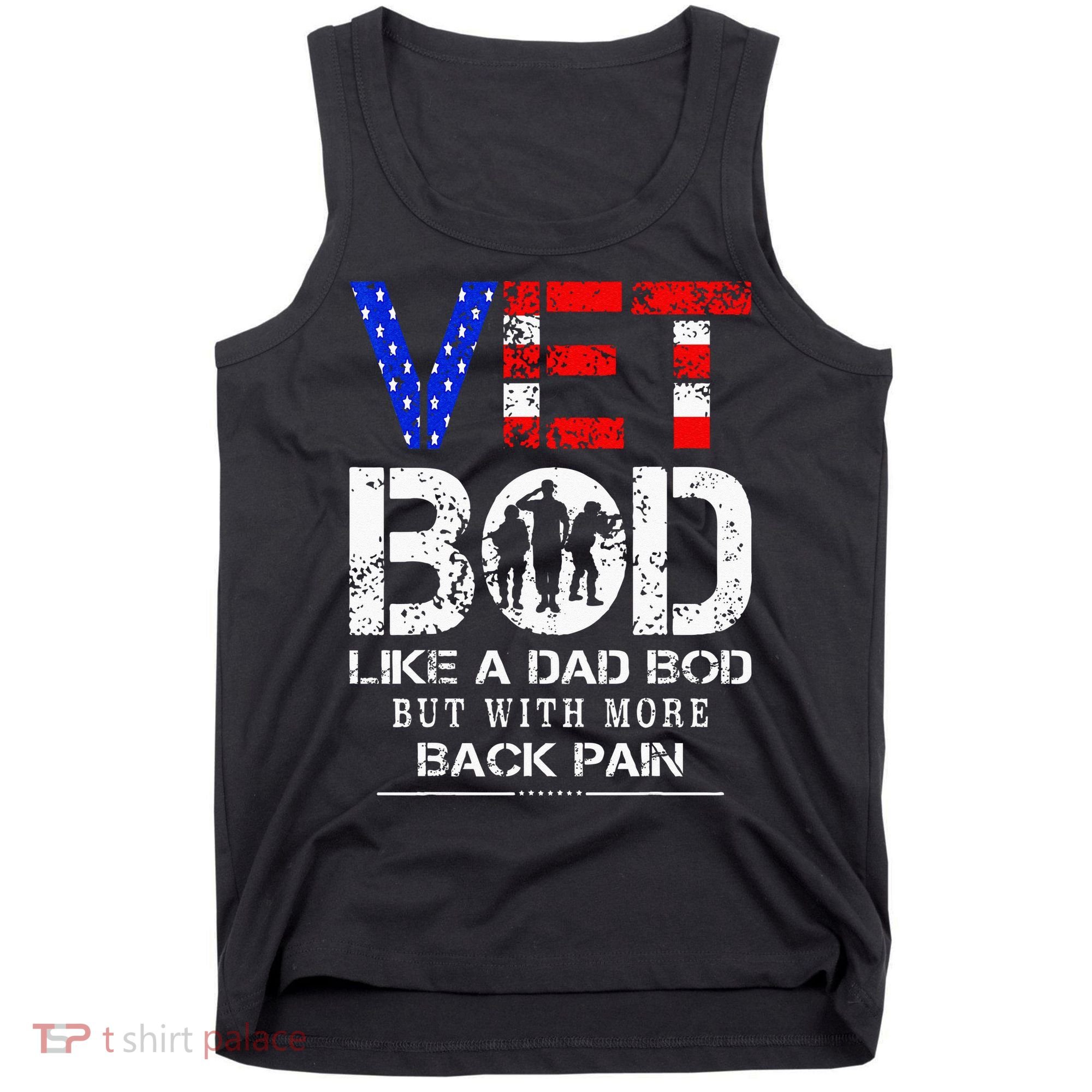 Vet Bod Like Dad Bod But With More Back Pain Veterans Day Tank Top