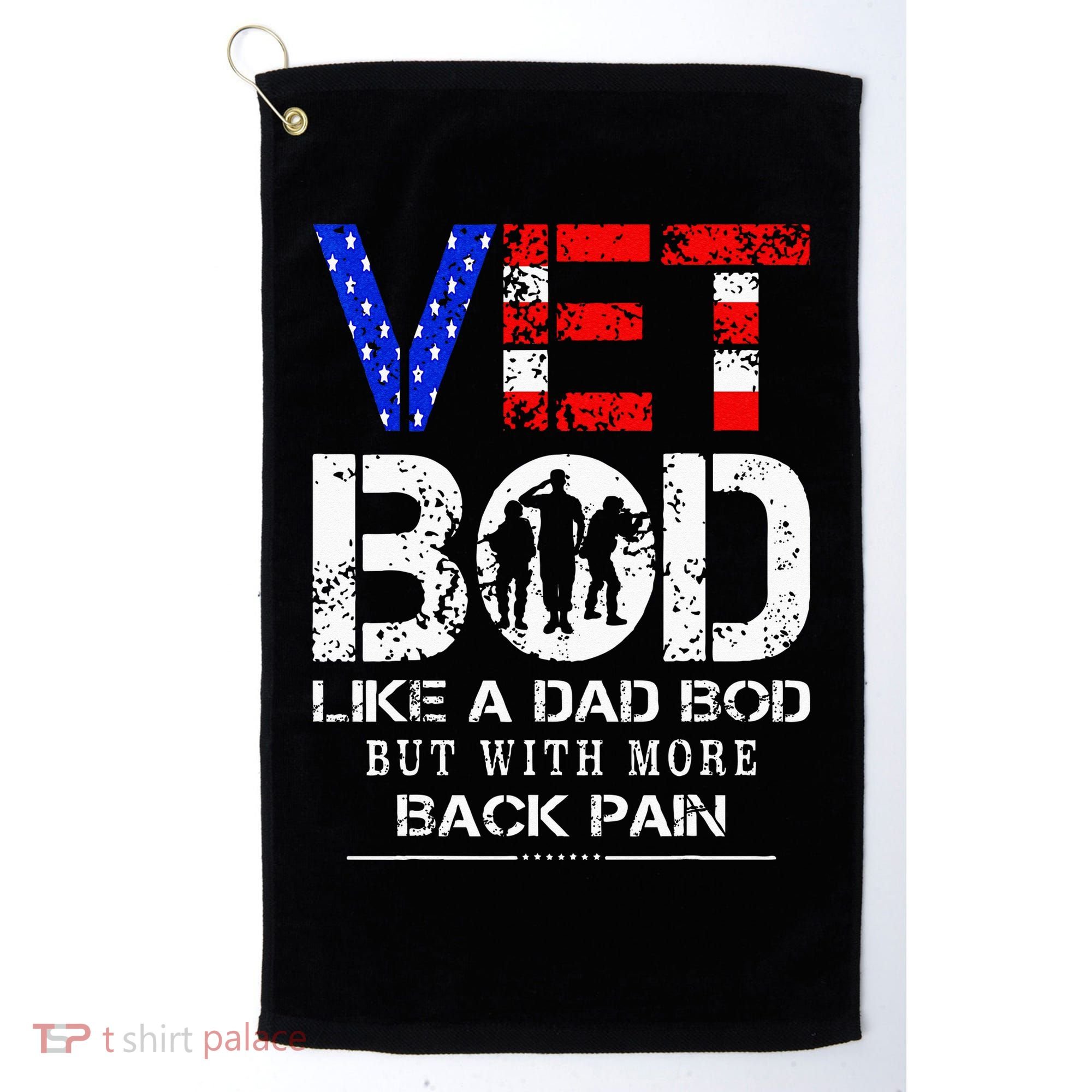 Vet Bod Like Dad Bod But With More Back Pain Veterans Day Golf Towel