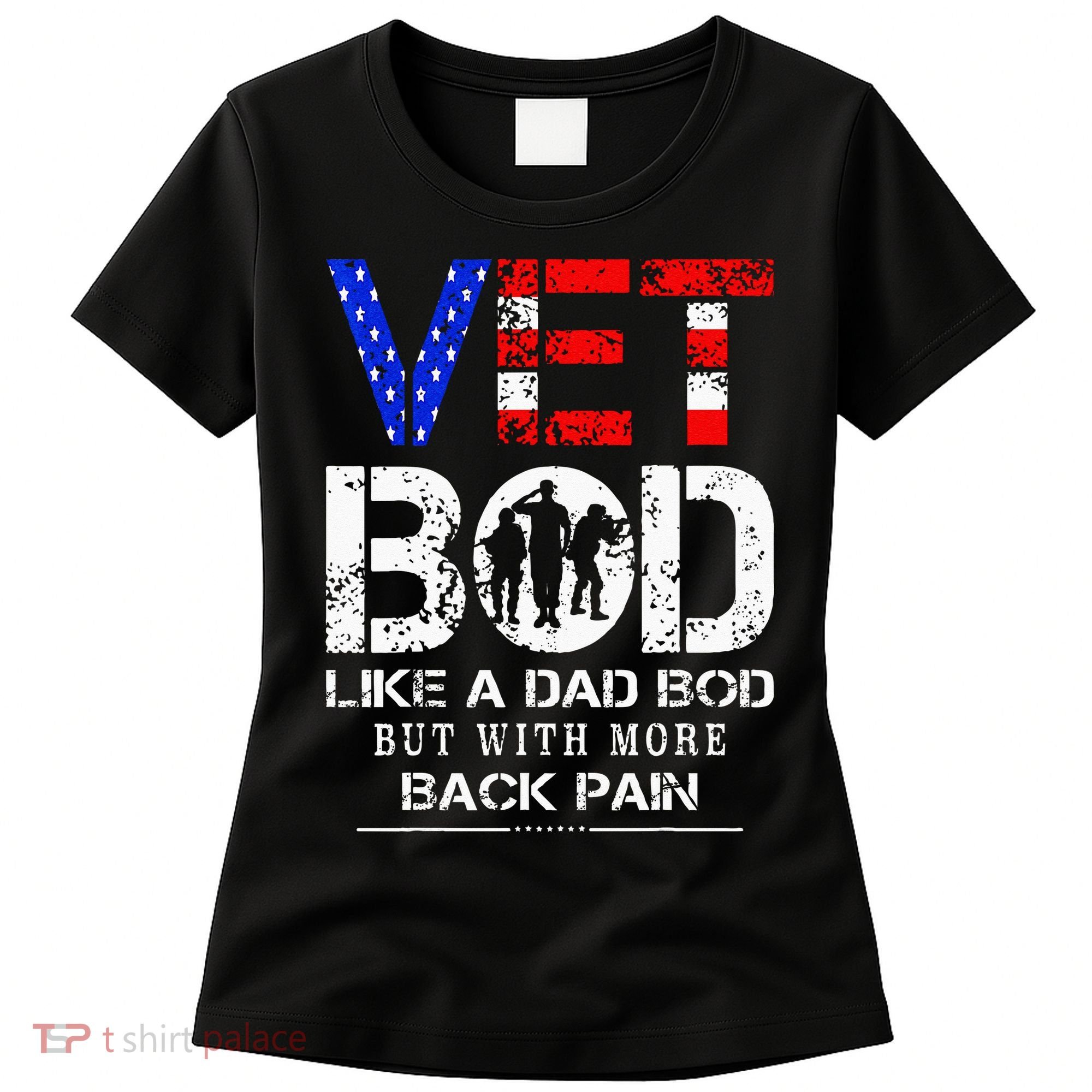 Vet Bod Like Dad Bod But With More Back Pain Veterans Day Women's T-Shirt
