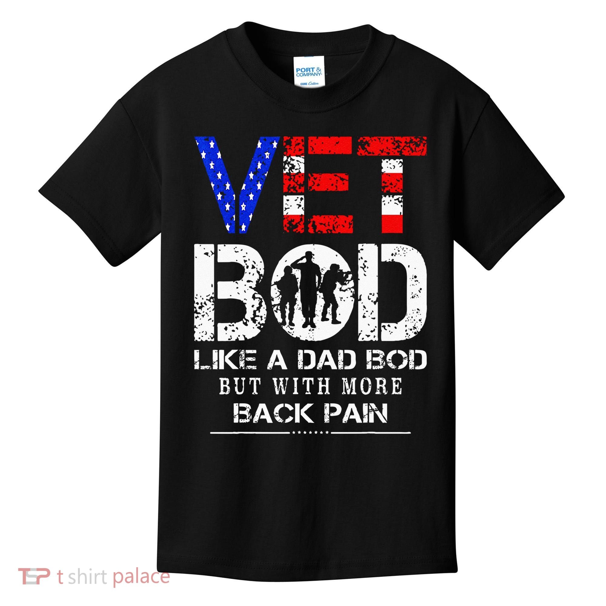 Vet Bod Like Dad Bod But With More Back Pain Veterans Day Kids T-Shirt