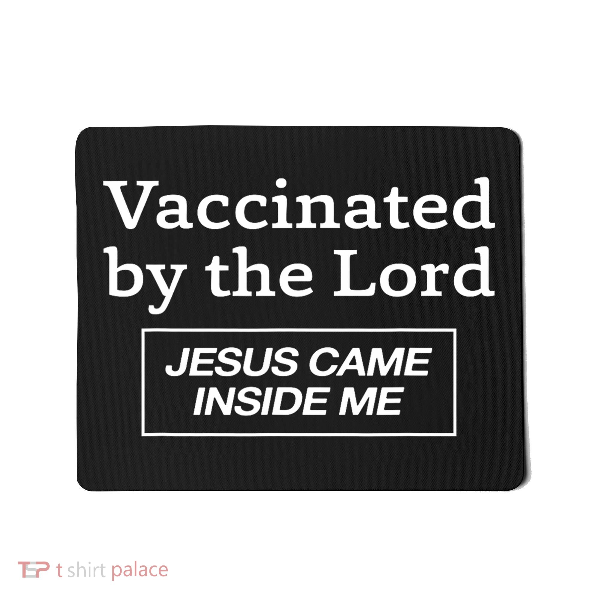 Vaccinated By The Lord Jesus Came Inside Me Faith Mousepad
