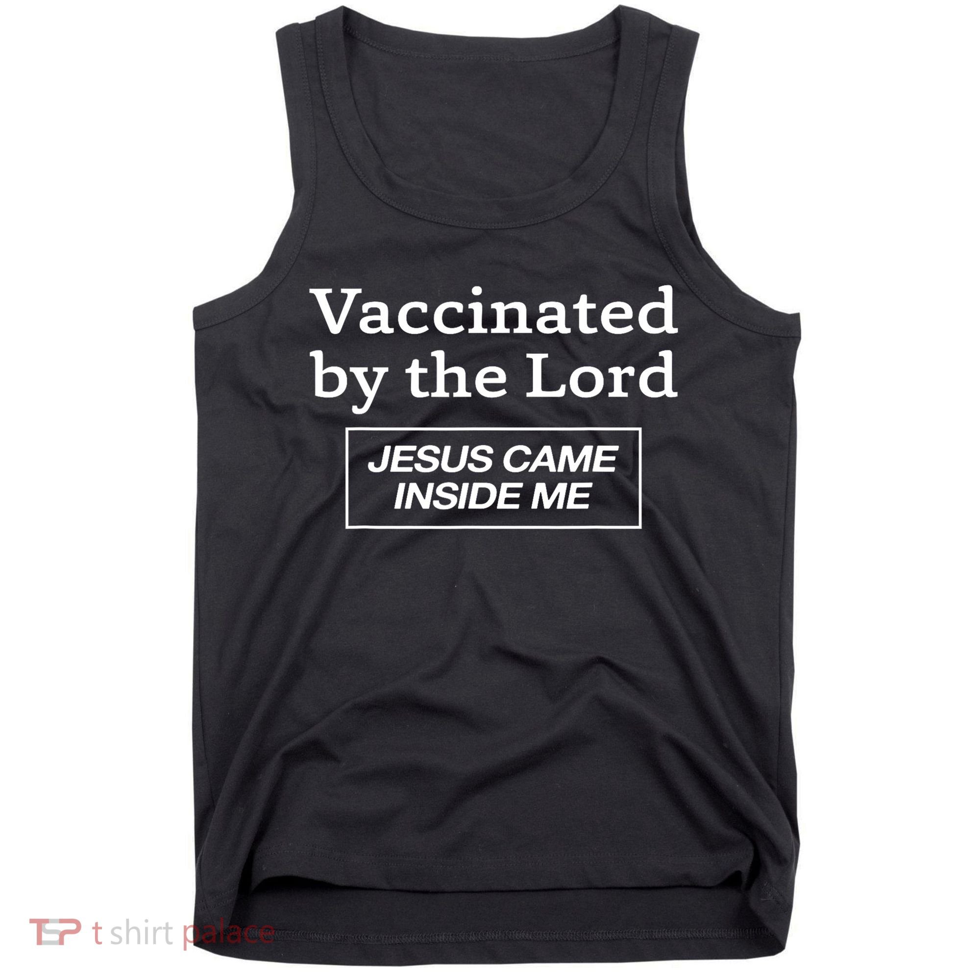 Vaccinated By The Lord Jesus Came Inside Me Faith Tank Top