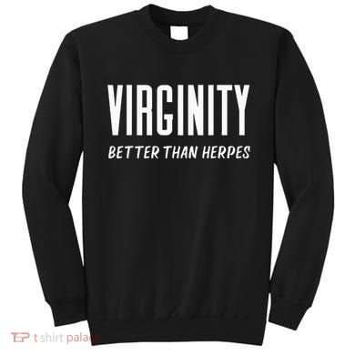 Virginity Better Than Herpes Virgins Rock Funny Abstinence Sweatshirt
