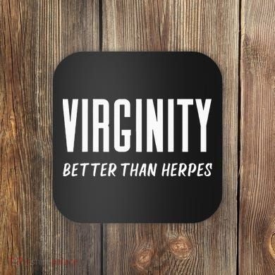 Virginity Better Than Herpes Virgins Rock Funny Abstinence Coaster
