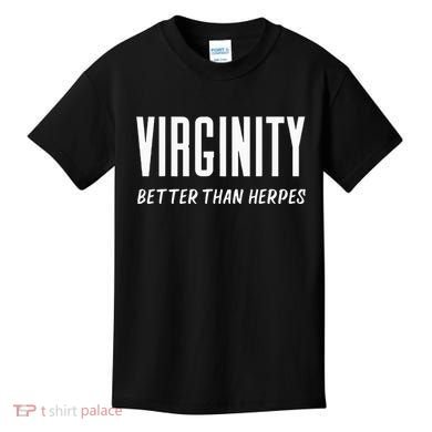 Virginity Better Than Herpes Virgins Rock Funny Abstinence Kids T-Shirt