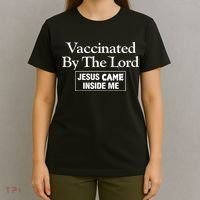 Vaccinated By The Lord Jesus Came Inside Me T-Shirt thumb 4