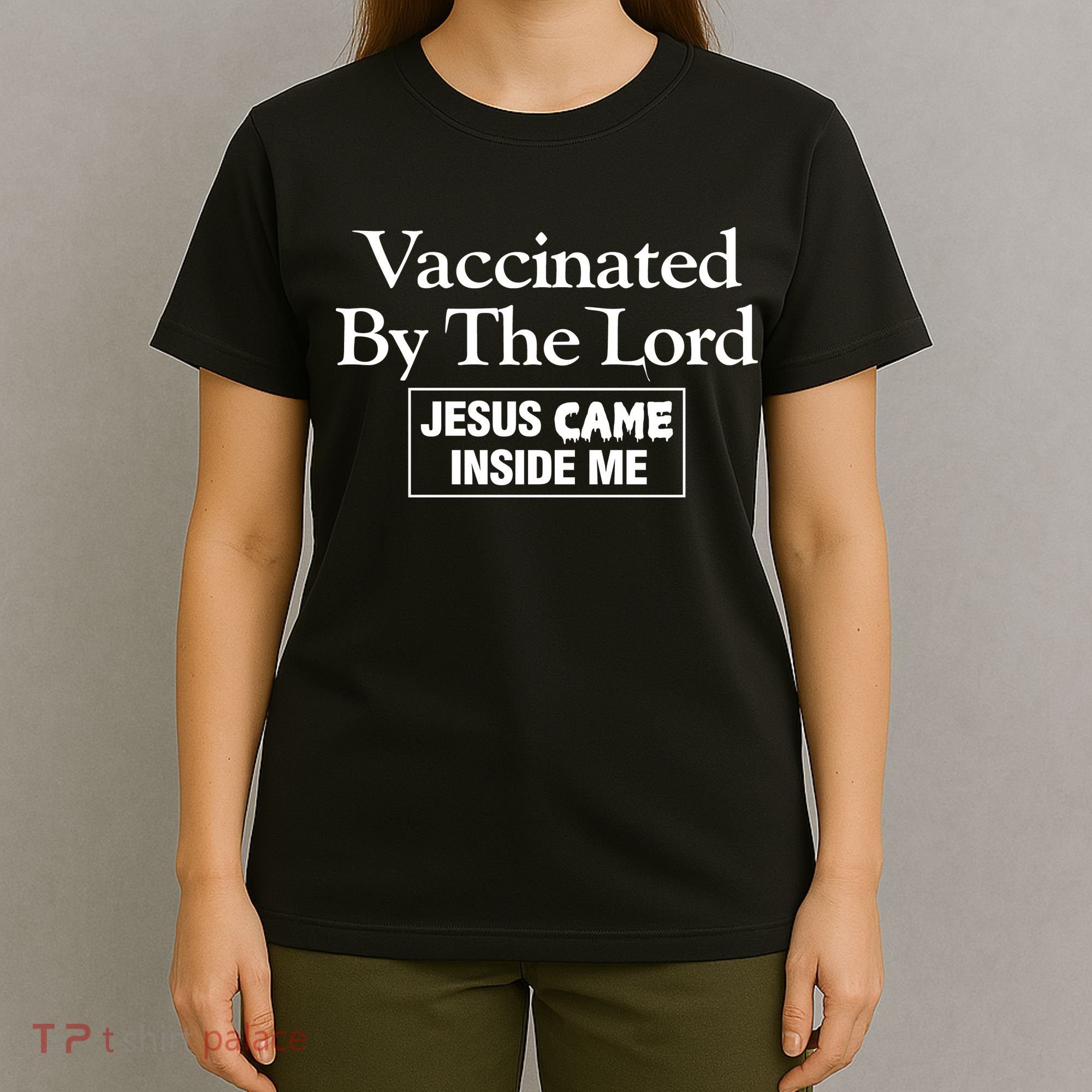Vaccinated By The Lord Jesus Came Inside Me T-Shirt