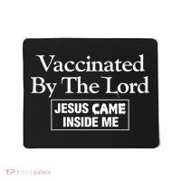 Vaccinated By The Lord Jesus Came Inside Me Mousepad thumb 0