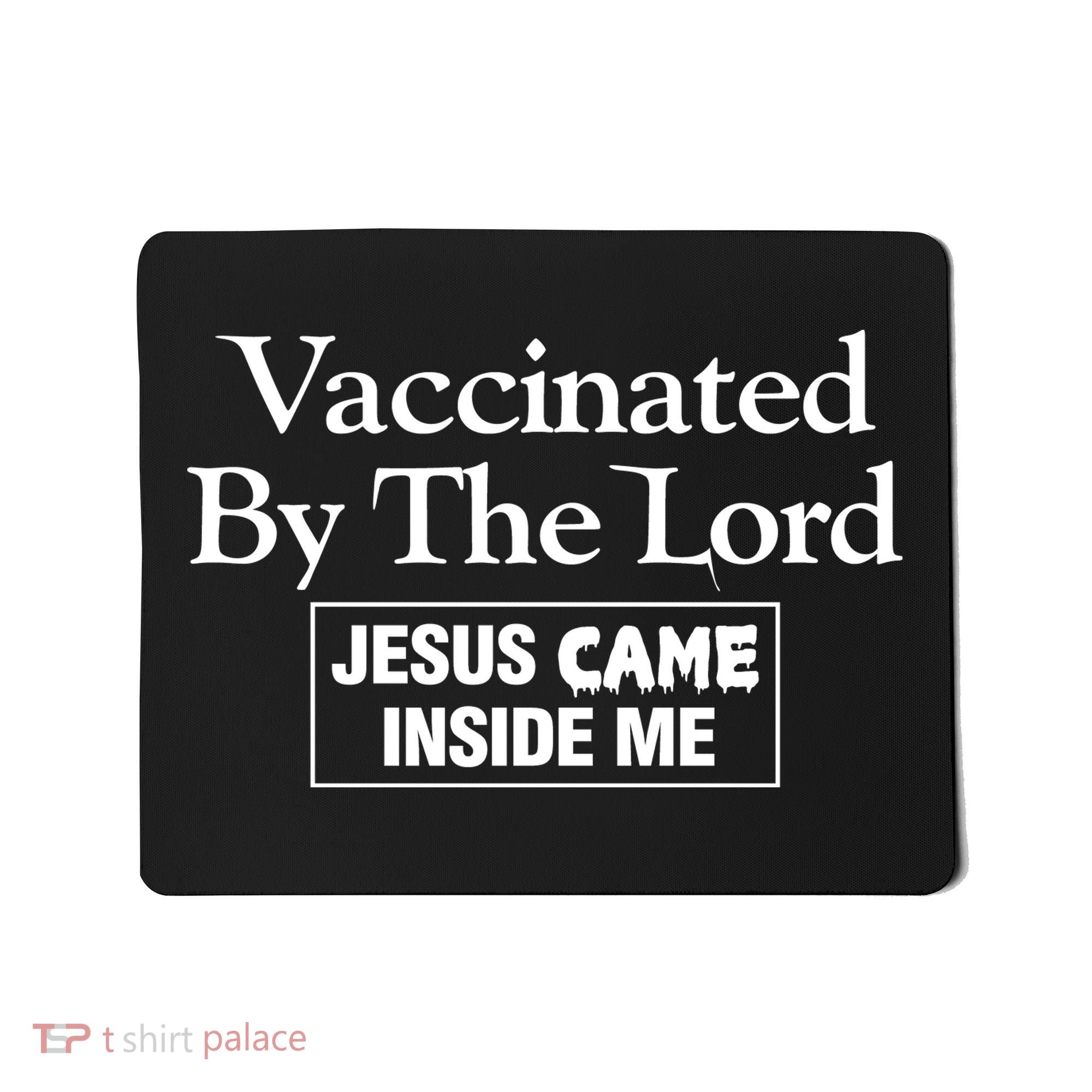 Vaccinated By The Lord Jesus Came Inside Me Mousepad