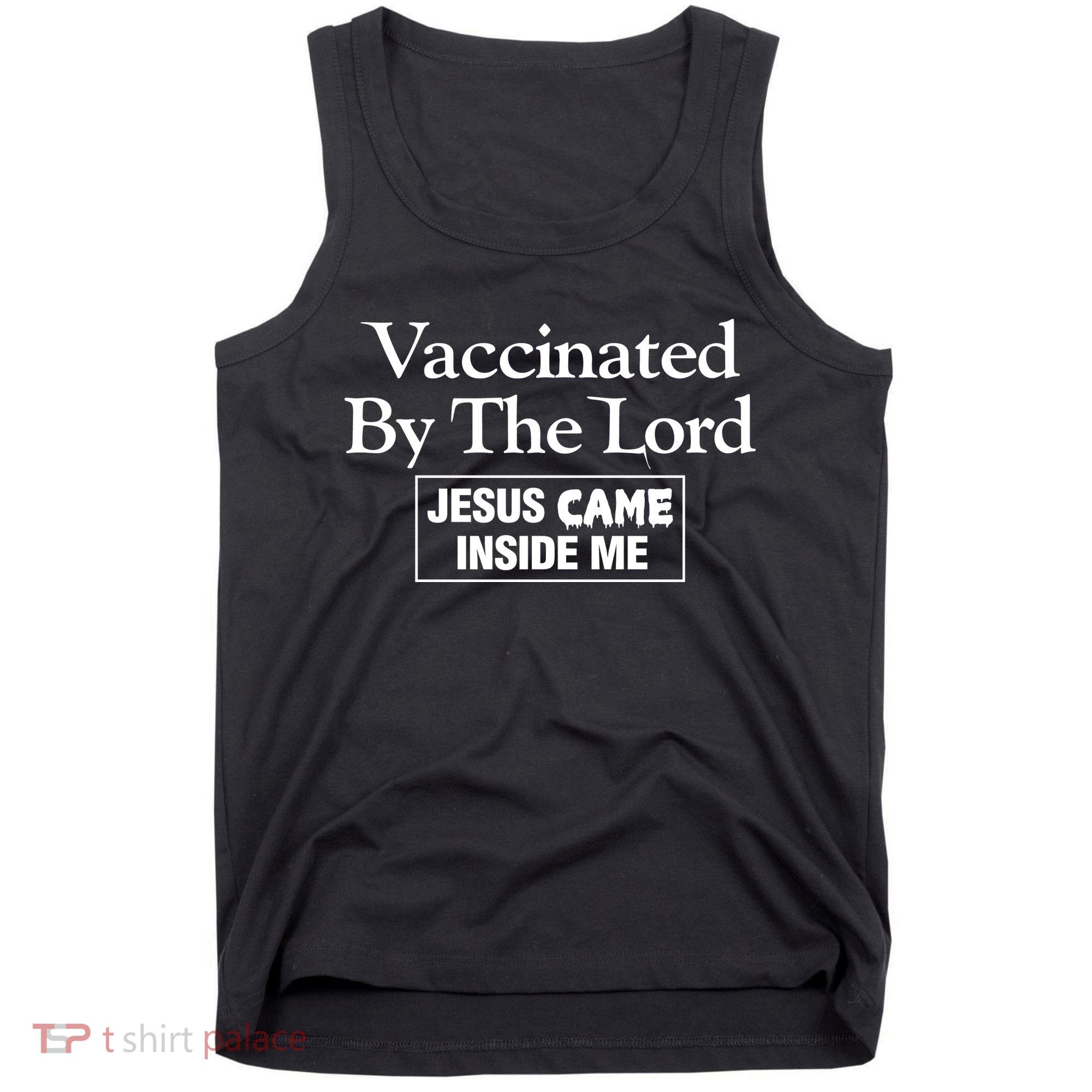 Vaccinated By The Lord Jesus Came Inside Me Tank Top