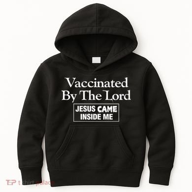 Vaccinated By The Lord Jesus Came Inside Me Kids Hoodie