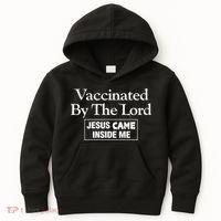 Vaccinated By The Lord Jesus Came Inside Me Kids Hoodie thumb 0