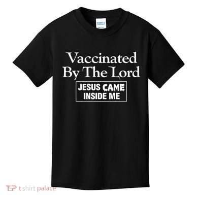Vaccinated By The Lord Jesus Came Inside Me Kids T-Shirt