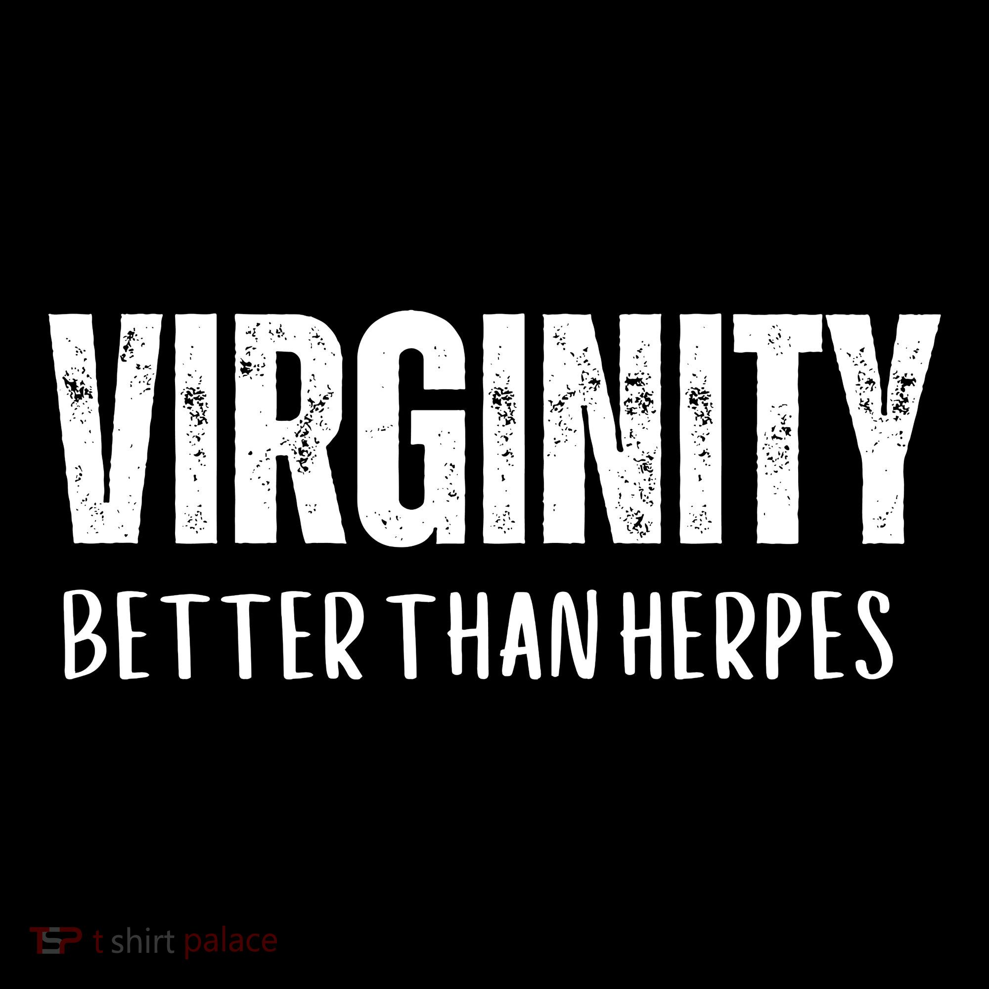 Virginity Better Than Herpes Sweatshirt