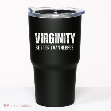 Virginity Better Than Herpes Tumbler