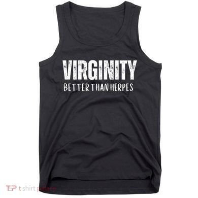 Virginity Better Than Herpes Tank Top