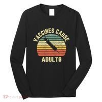 Vaccines Cause Adults Pro Vaccines Long Sleeve Shirt thumb 0