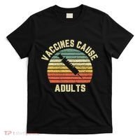 Vaccines Cause Adults Pro Vaccines T-Shirt thumb 0