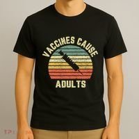 Vaccines Cause Adults Pro Vaccines T-Shirt thumb 3