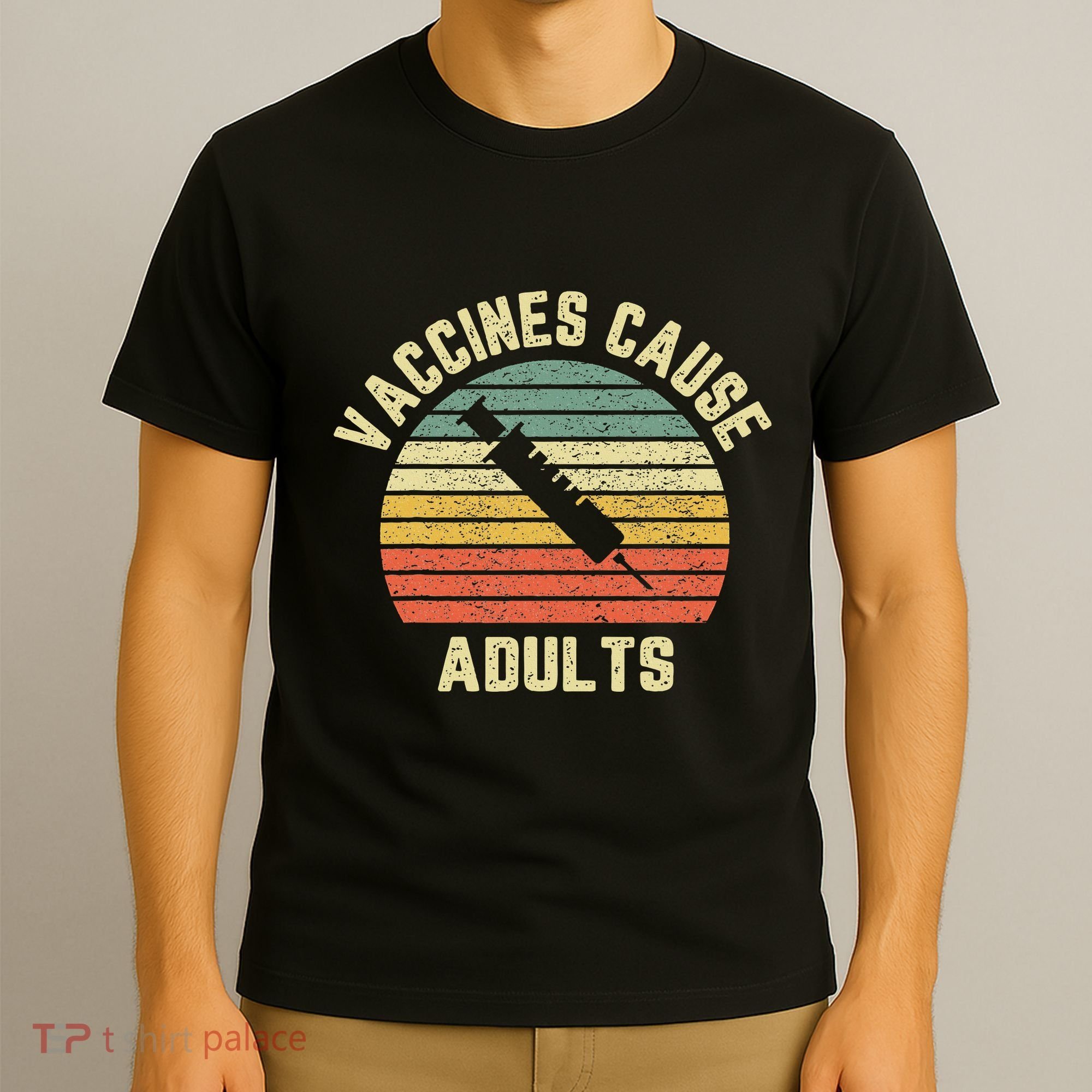 Vaccines Cause Adults Pro Vaccines T-Shirt