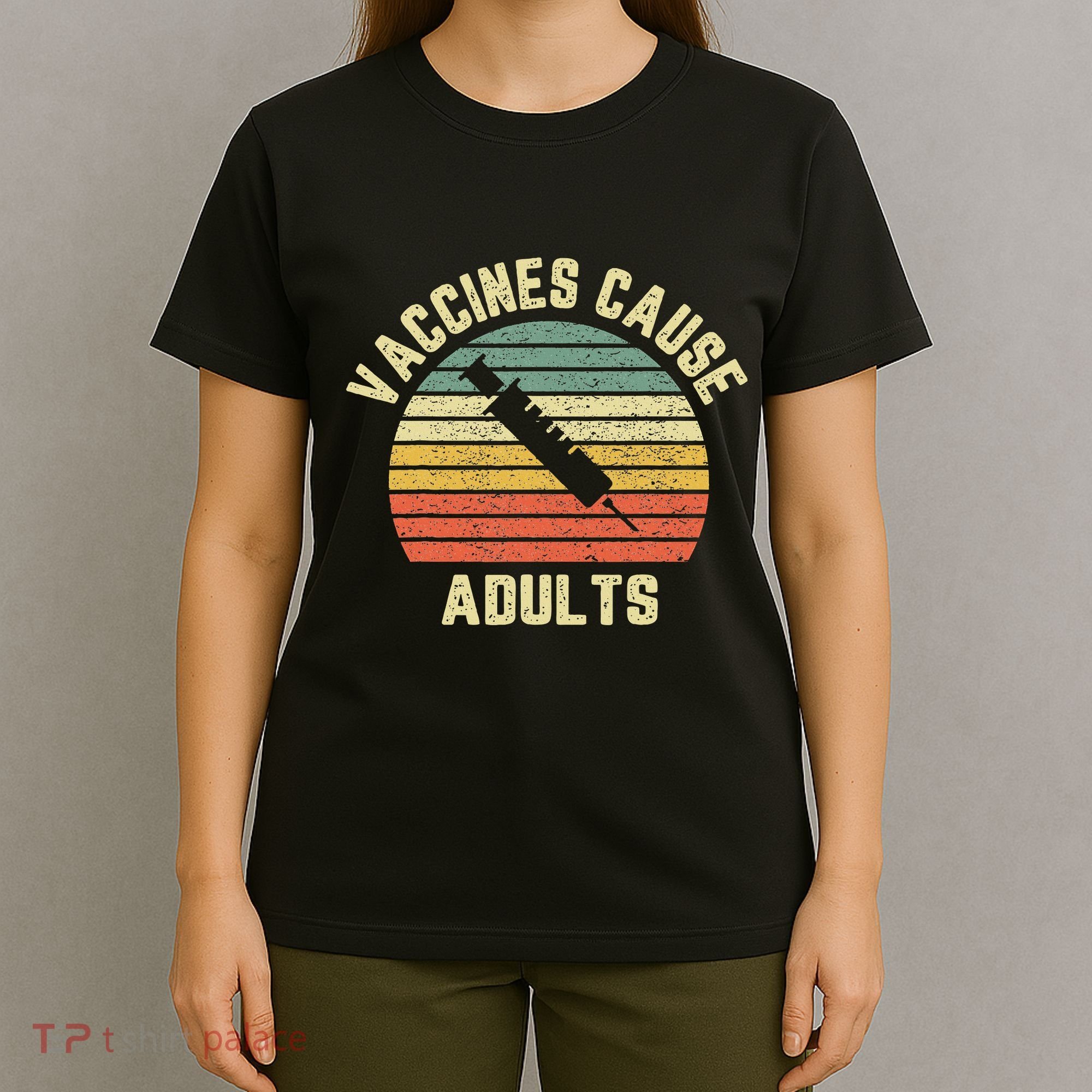 Vaccines Cause Adults Pro Vaccines T-Shirt