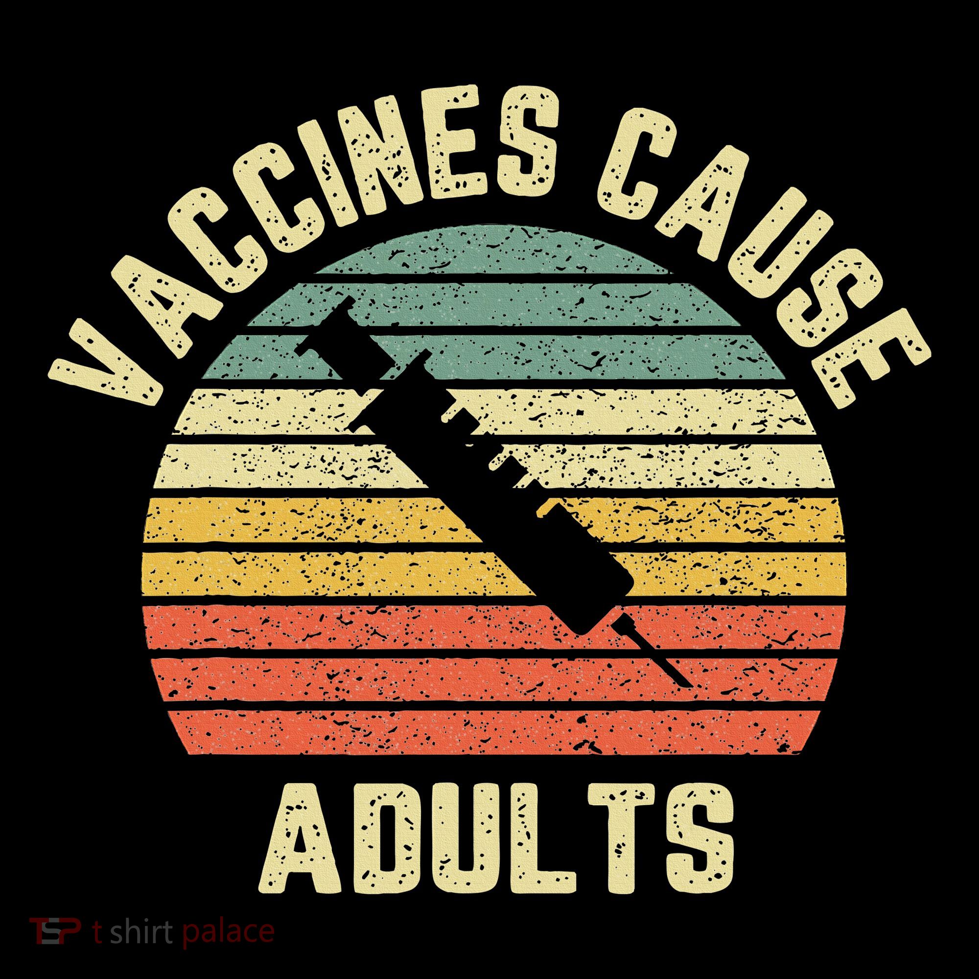 Vaccines Cause Adults Pro Vaccines T-Shirt