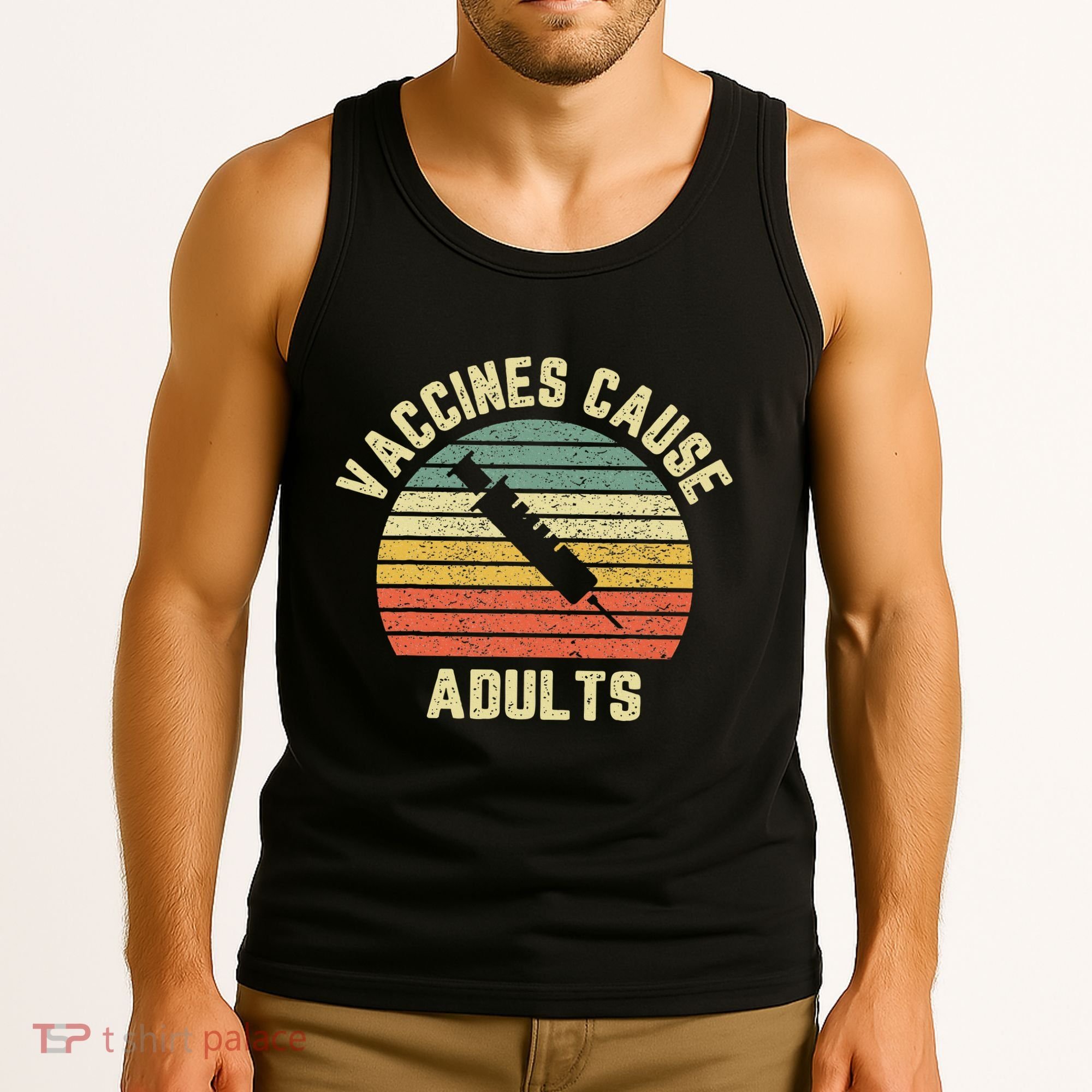 Vaccines Cause Adults Pro Vaccines Tank Top