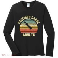 Vaccines Cause Adults Pro Vaccines Women's Long Sleeve Shirt thumb 0