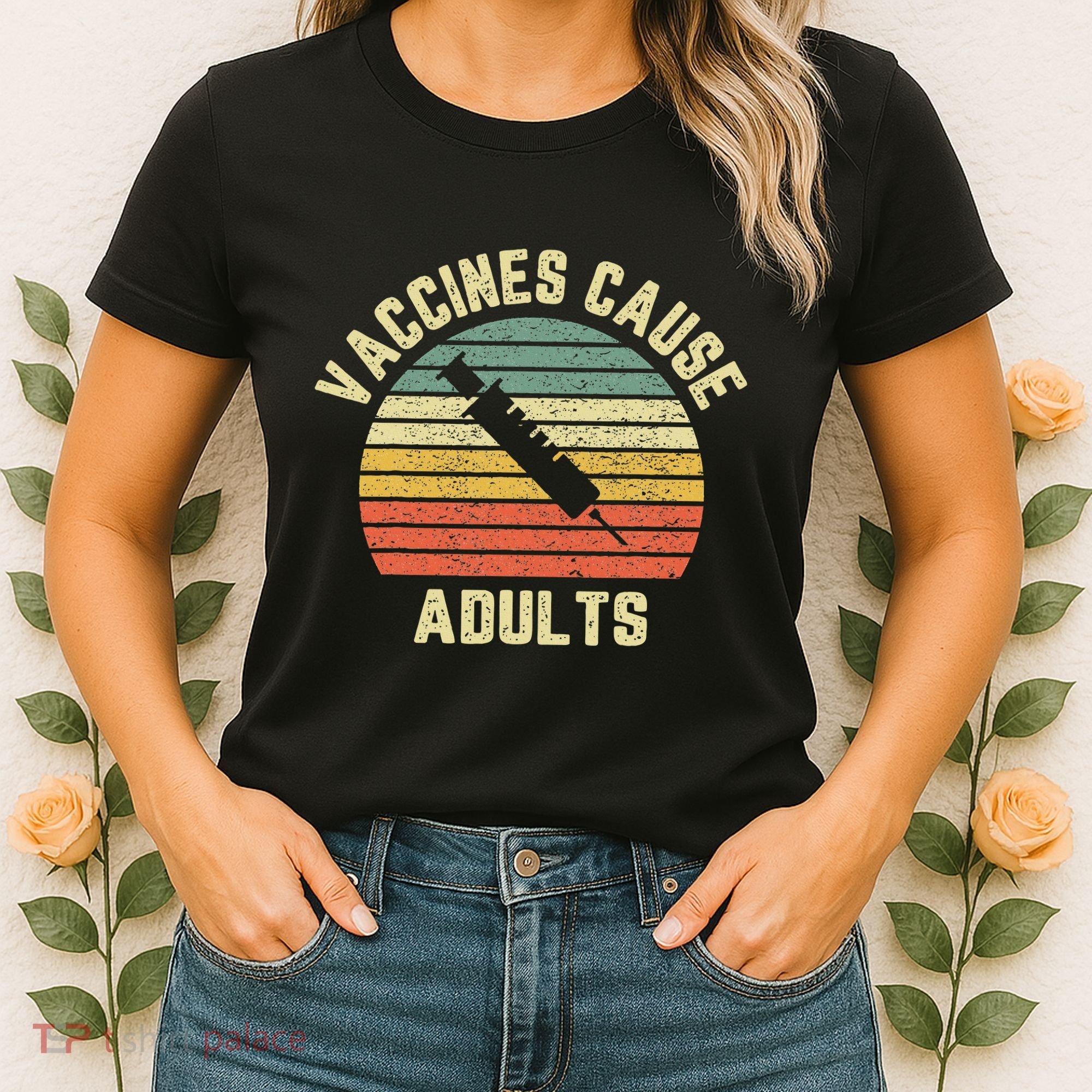 Vaccines Cause Adults Pro Vaccines Women's T-Shirt