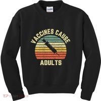 Vaccines Cause Adults Pro Vaccines Kids Sweatshirt thumb 0