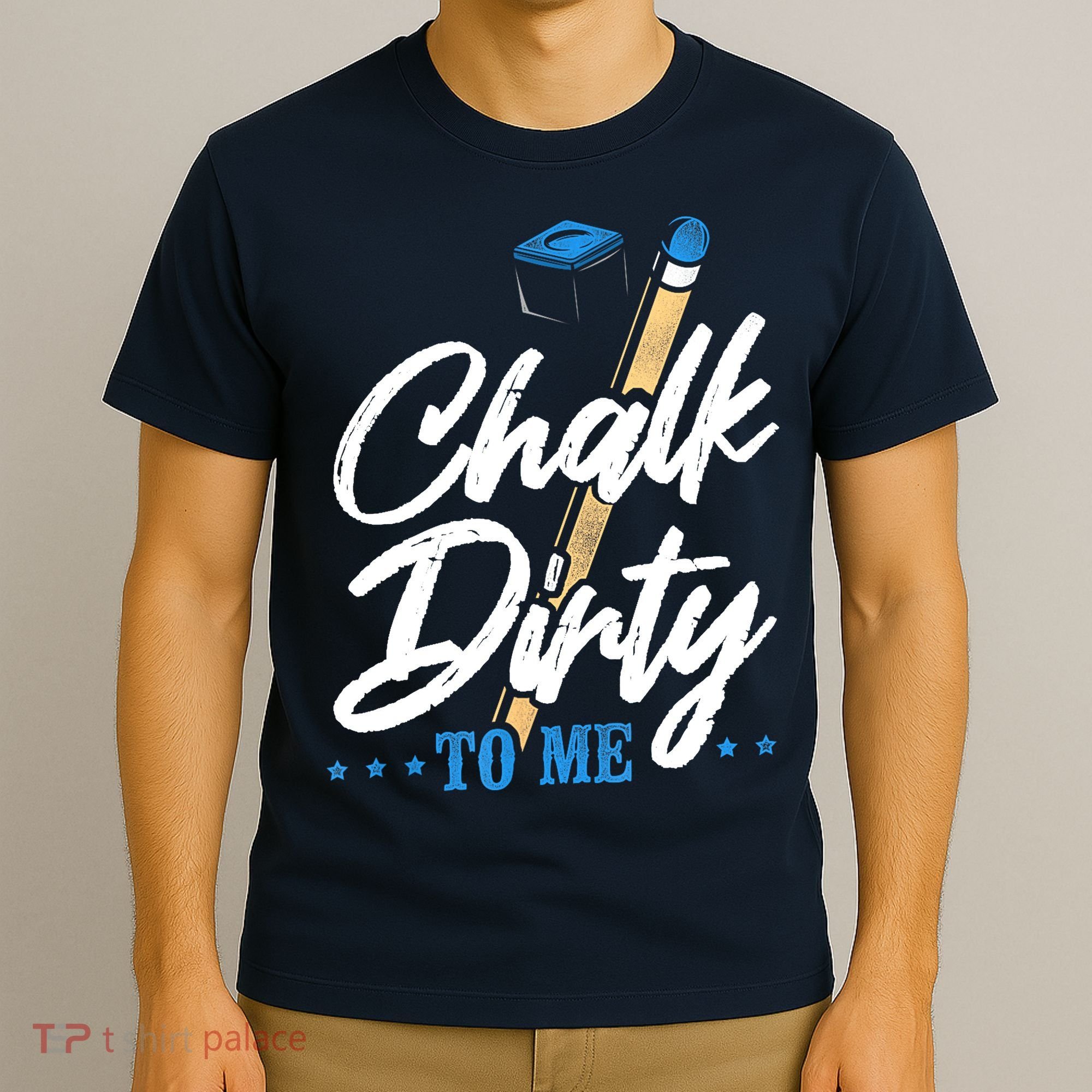 Vintage Chalk Dirty To Me Billiards Pool Player Ball Pun Gift T-Shirt