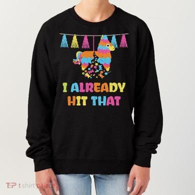 Vibrant Cinco De Mayo Piñata I Already Hit That Party Women's Sweatshirt