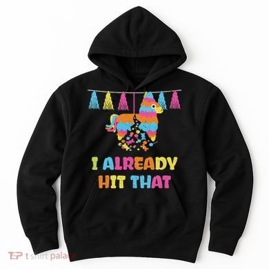 Vibrant Cinco De Mayo Piñata I Already Hit That Party Hoodie