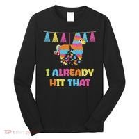 Vibrant Cinco De Mayo Piñata I Already Hit That Party Long Sleeve Shirt thumb 0