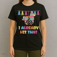 Vibrant Cinco De Mayo Piñata I Already Hit That Party T-Shirt thumb 4