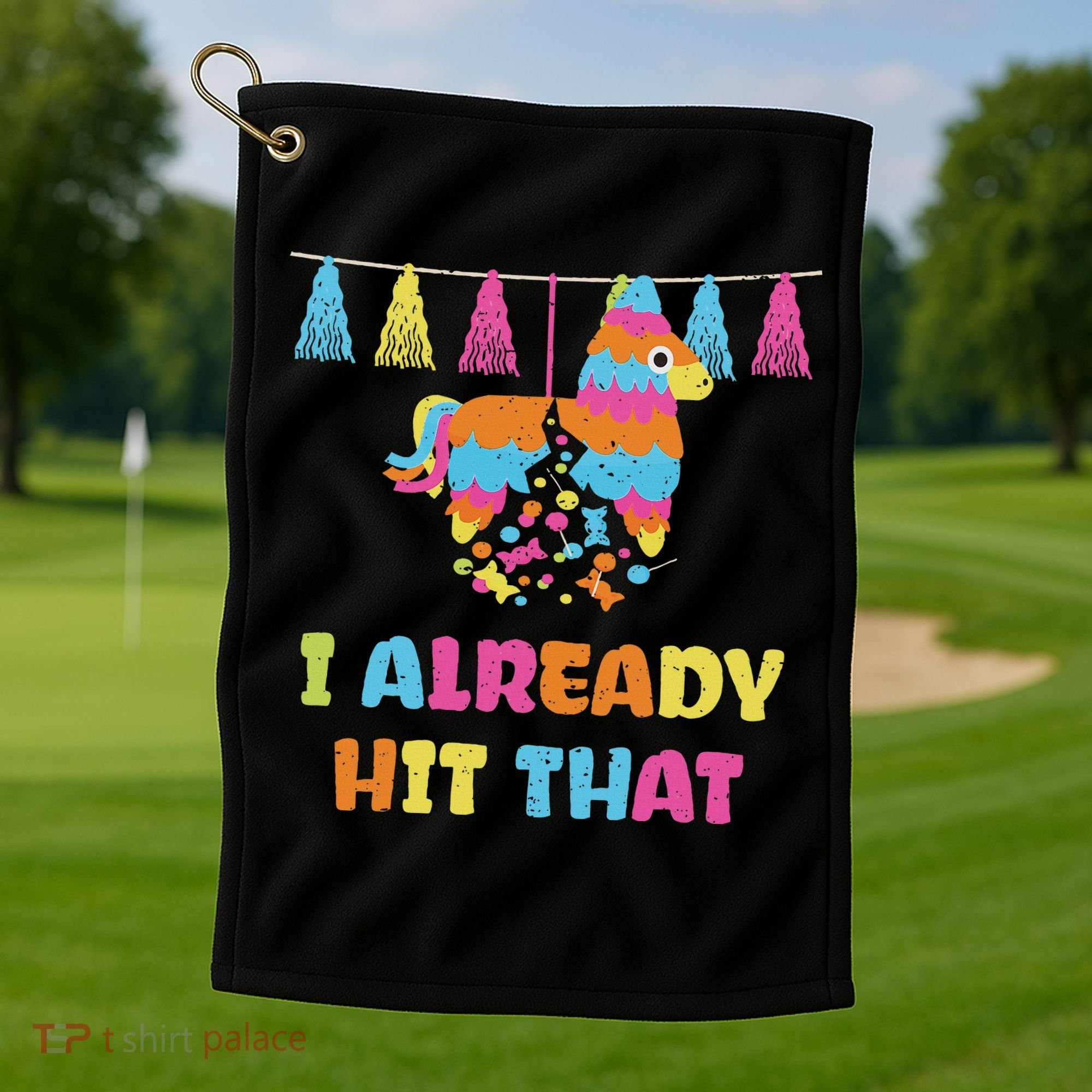 Vibrant Cinco De Mayo Piñata I Already Hit That Party Golf Towel