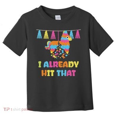 Vibrant Cinco De Mayo Piñata I Already Hit That Party Toddler T-Shirt