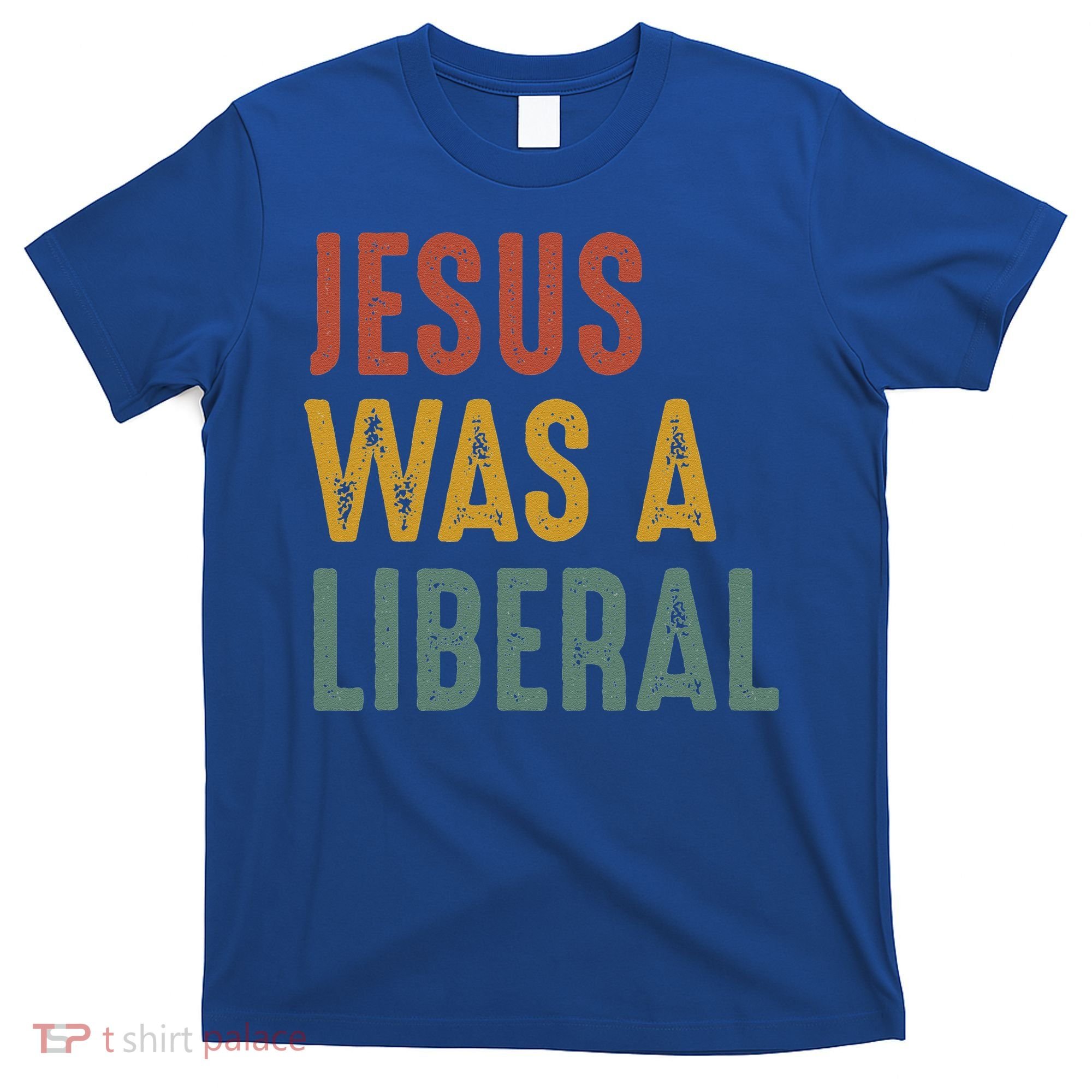 Vintage Christian Democrat Jesus Was A Liberal T-Shirt