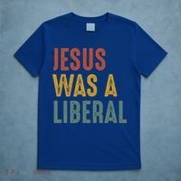 Vintage Christian Democrat Jesus Was A Liberal T-Shirt thumb 5