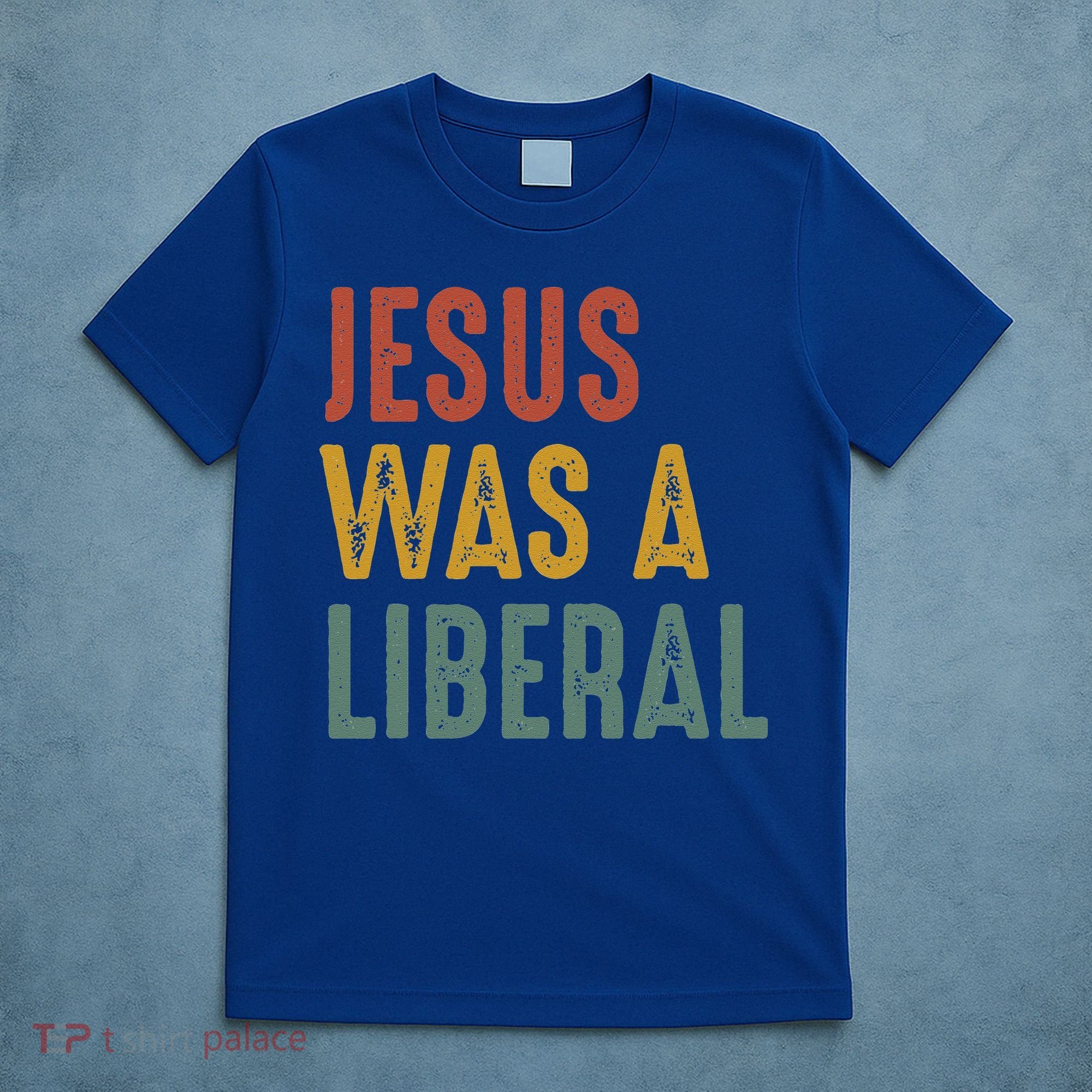 Vintage Christian Democrat Jesus Was A Liberal T-Shirt