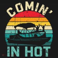 Vintage Comin In Hot Pontoon Boat Boating Dad Fathers Day T-Shirt thumb 7