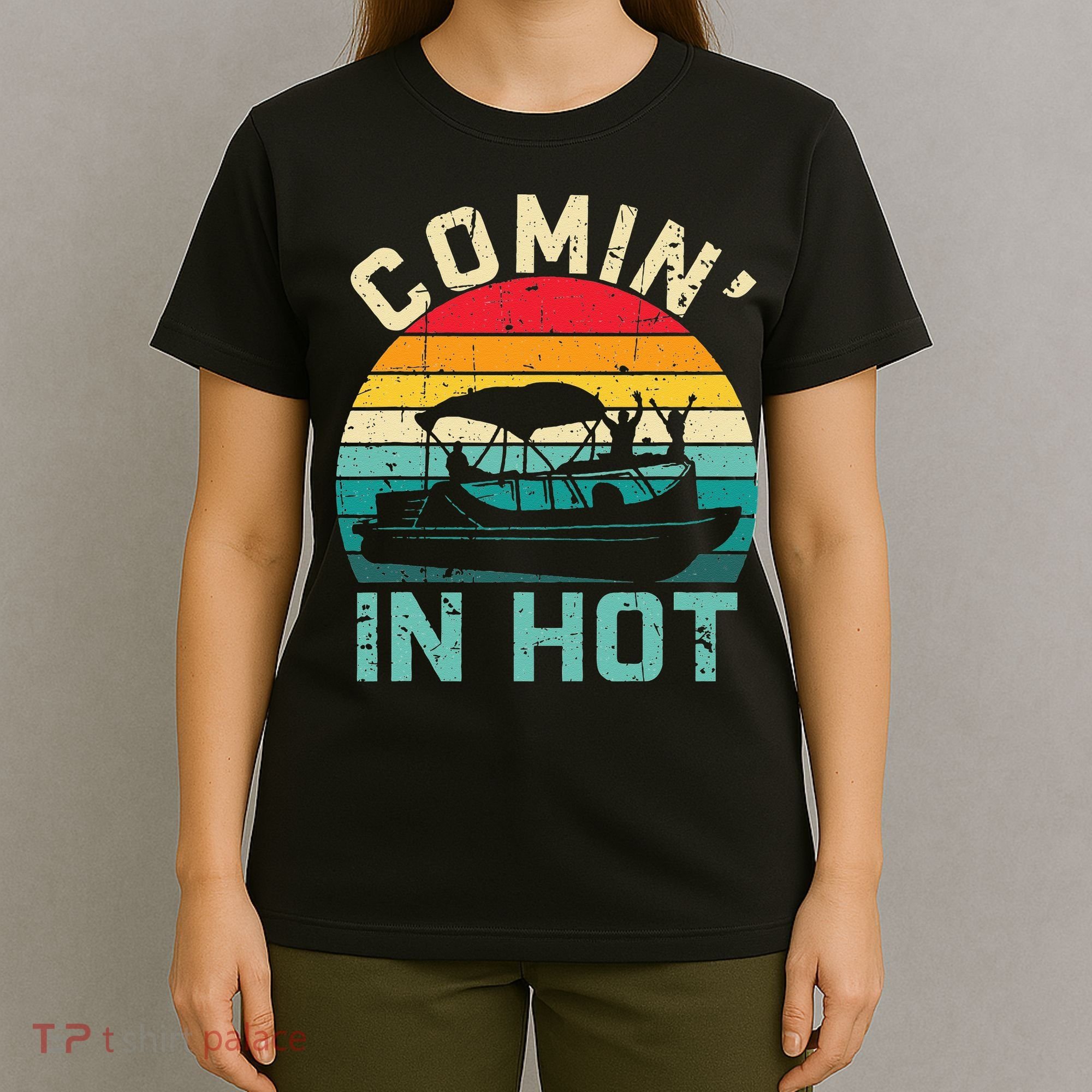 Vintage Comin In Hot Pontoon Boat Boating Dad Fathers Day T-Shirt