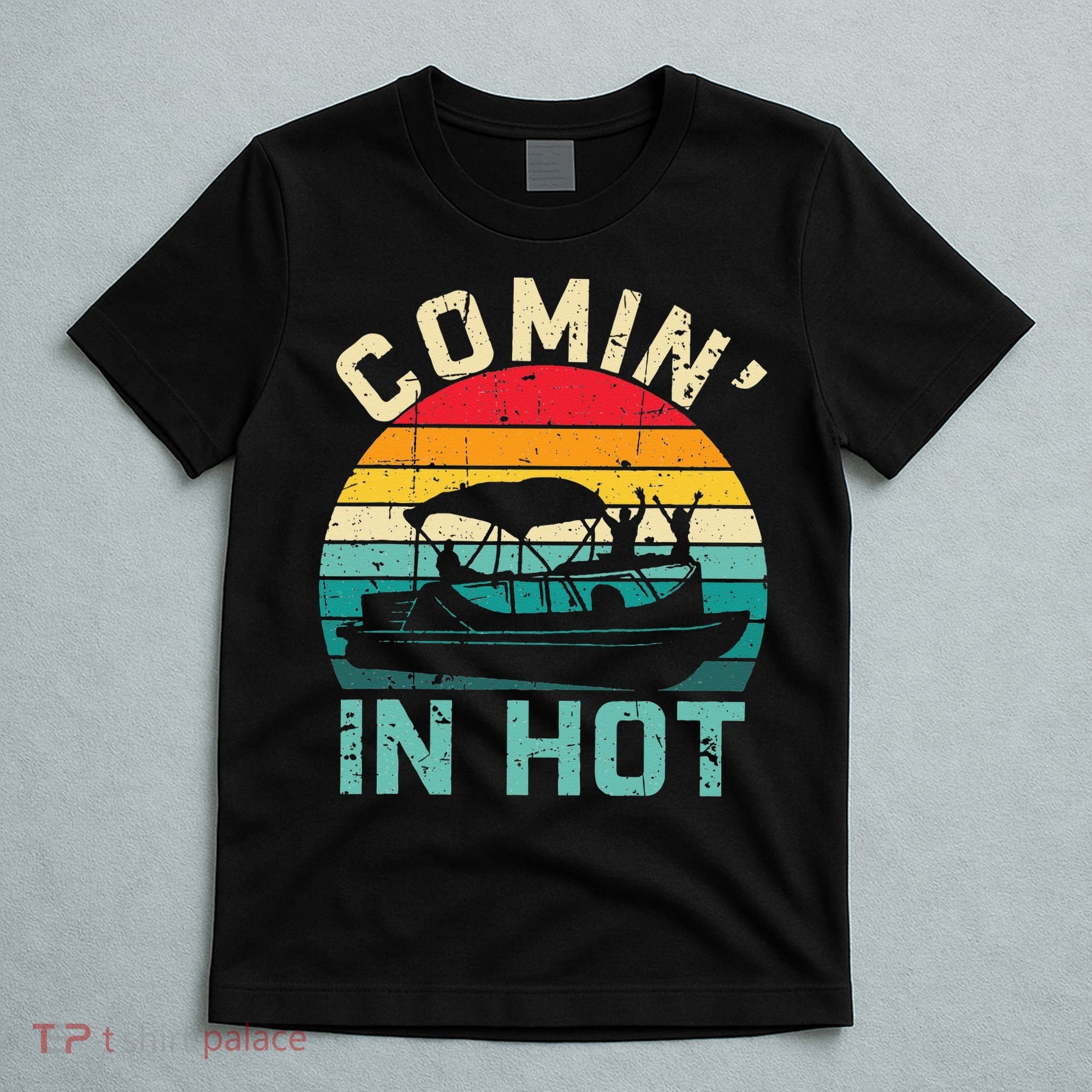 Vintage Comin In Hot Pontoon Boat Boating Dad Fathers Day T-Shirt