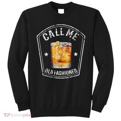Vintage Call Me Old Fashioned Whiskey Funny Bourbon Sweatshirt