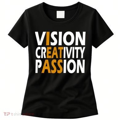 Vision Creativity Passion Funny Humor Women's T-Shirt
