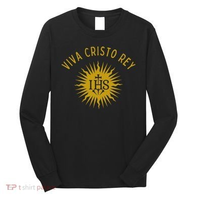Viva Cristo Rey Roman Catholic Long Sleeve Shirt